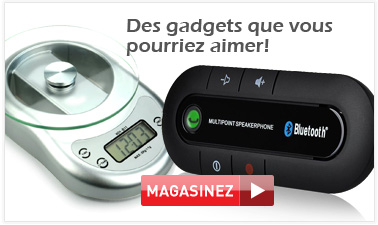 Des gadgets que vous pourriez aimer!