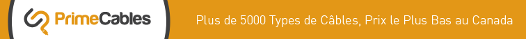 Plus de 5000 Types de Câbles, Prix le Plus Bas au Canada