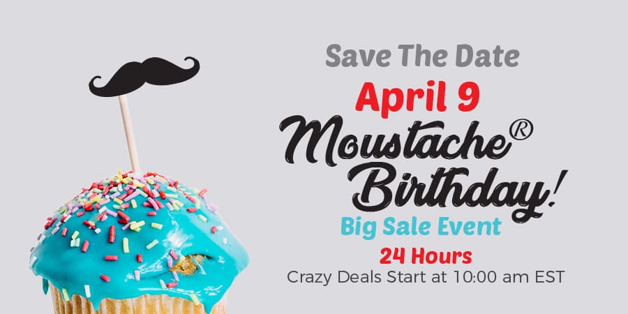 24H Moustache birthday Sale starts at 10:00 am EST April 9