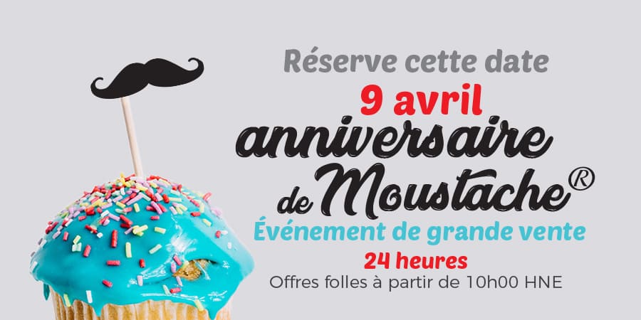 24H Vente anniversaire de Moustache commance avril 9 10:00h HNE